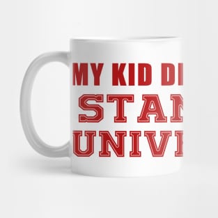 My Kids didn't go to Stanford Mug